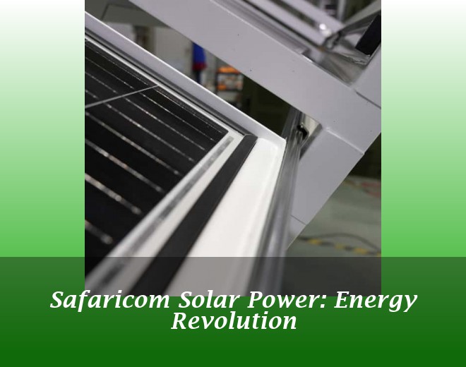 Safaricom Solar Power: Energy Revolution